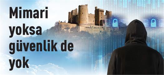 Mimari yoksa güvenlik de yok