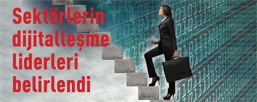 Sektörlerin dijitalleşme liderleri belirlendi