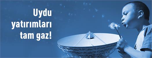 Uydu yatırımları tam gaz!