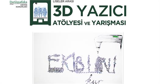 Liseler arası 3D yazıcı atölyesi ve yarışmaya geri sayım