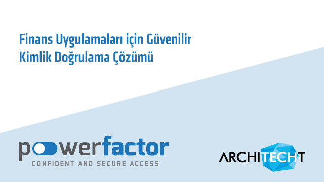 Architecht çok faktörlü kimlik doğrulama ürünü PowerFactor'ün SaaS dönüşümünü tamamladı