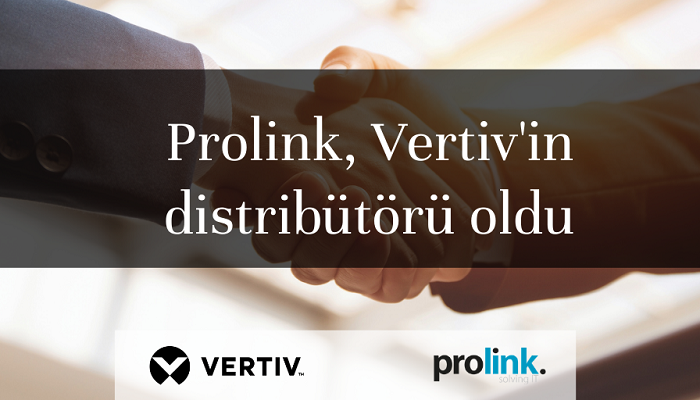 Vertiv ve Prolink, Türkiye'nin Dijitalleşmesi İçin Distribütörlük Anlaşması İmzaladı