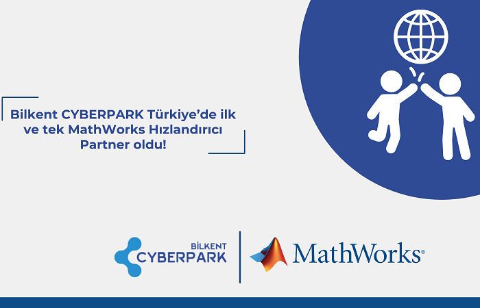 Bilkent CYBERPARK, ‘MathWorks Hızlandırıcı İş Ortağı’ oldu