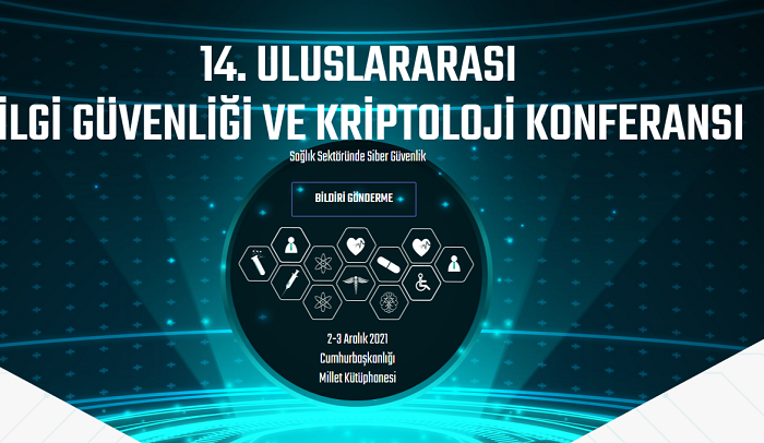 14. Uluslararası Bilgi Güvenliği ve Kriptoloji Konferansı 2-3 Aralık 2021 Tarihlerinde Cumhurbaşkanlığı Millet Kütüphanesinde Gerçekleştirilecek!