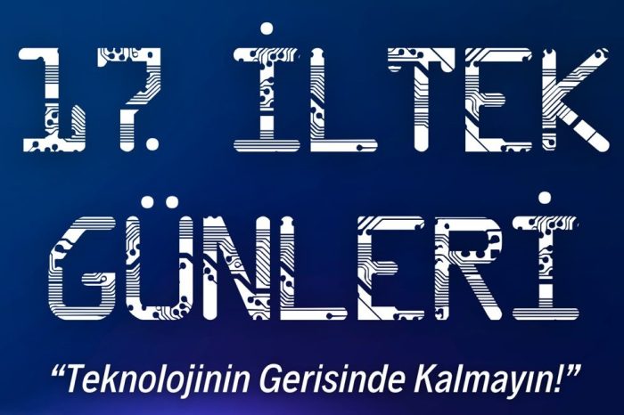 "Türkiye’nin En Büyük Bilişim Etkinliği” İLTEK Günleri’nin 17.sine hazır mısınız?