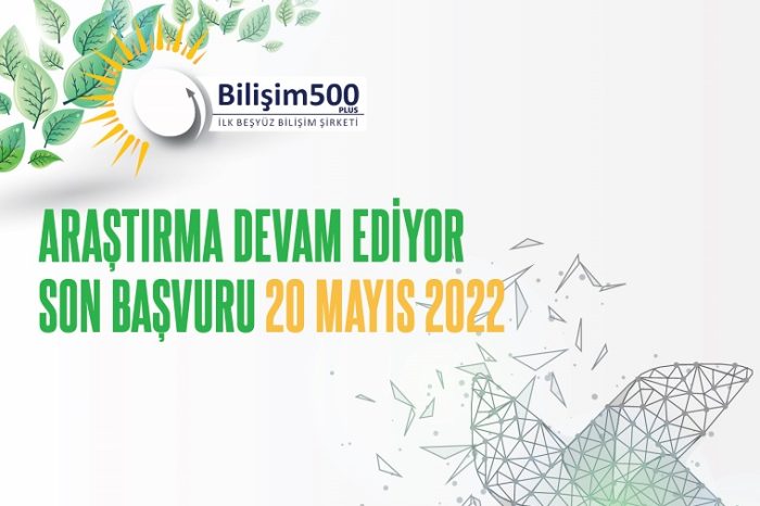 Bilişim 500 için başvuru süresi 20 Mayıs’a uzatıldı