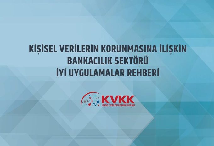 ‘Bankacılık Sektöründe Kişisel Verilerin Korunmasına İlişkin İyi Uygulamalar Rehberi’ hazırlandı