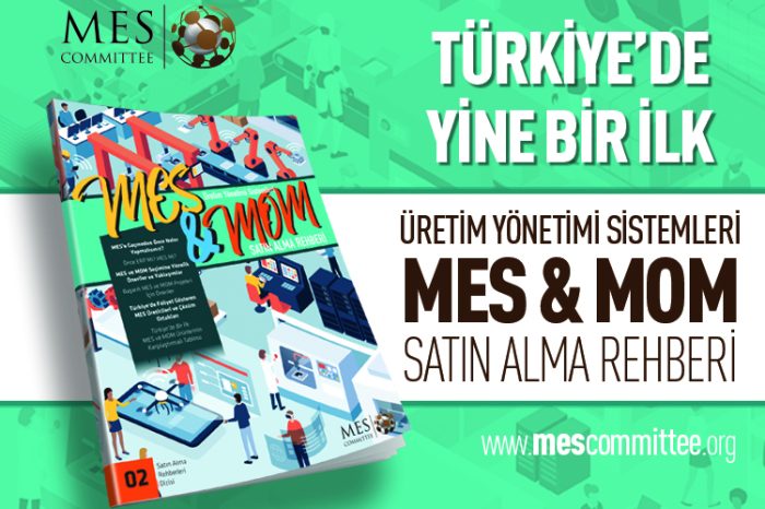 Türkiye’de bir ilk - MES & MOM Satın Alma Rehberi yayınlandı